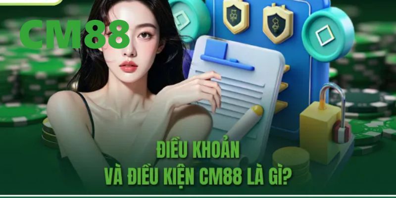 Điều Khoản Và Điều Kiện CM88 – Quyền Lợi Và Nghĩa Vụ Hội Viên 1 Giới thiệu về điều khoản và điều kiện CM88